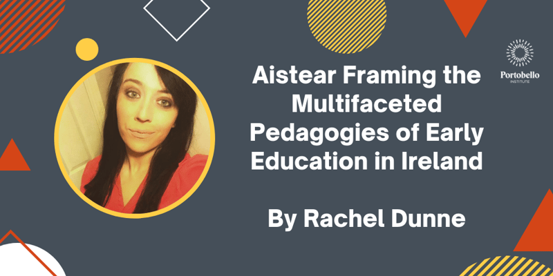 Aistear Framing the Multifaceted Pedagogies of Early Education in Ireland