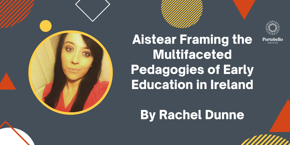 Aistear Framing the Multifaceted Pedagogies of Early Education in Ireland