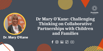 Dr Mary O'Kane: Challenging Thinking on Collaborative Partnerships with Children and Families