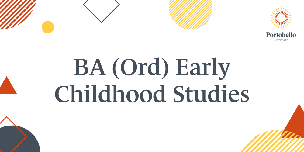 Why Study a BA (Ord) Early Childhood Studies level 7 at Portobello Institute?